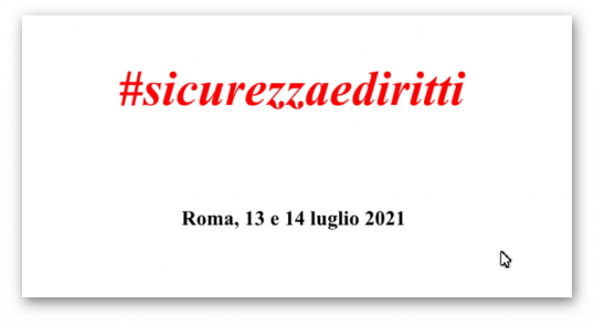 #sicurezzaediritti - Roma, 13 e 14 luglio 2021